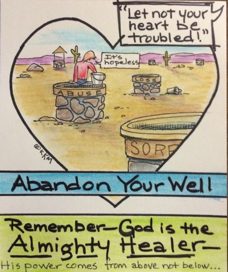 Let God fill your wells with fresh, healing, untroubled waters.