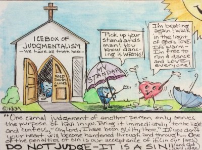 Freedom from judgement comes only from Christ-otherwise, we're all doing it, believers and non-believers.  We all have our standards.
