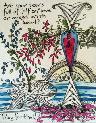 Mix your tears with blood, pray with the heart and intention of Christ.