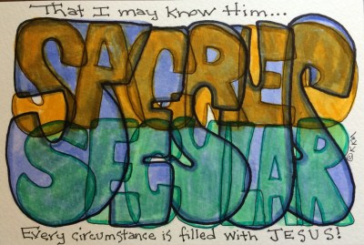 Simply put, "Jesus, knowing . . . that He had come from God and was going to God, (sacred) . . . took a towel . . . and began to wash the disciples' feet . . . (secular)."  (John 13:3-5)  It's all one and the same.