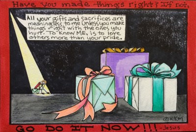 Is it possible the wounds we've caused is keeping someone else from presenting their gift to God?