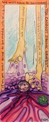 A graphic reminder of what grapes go through when they give their lives to become wine. (The green grapes just roll away to rot, never useful accept as marbles)